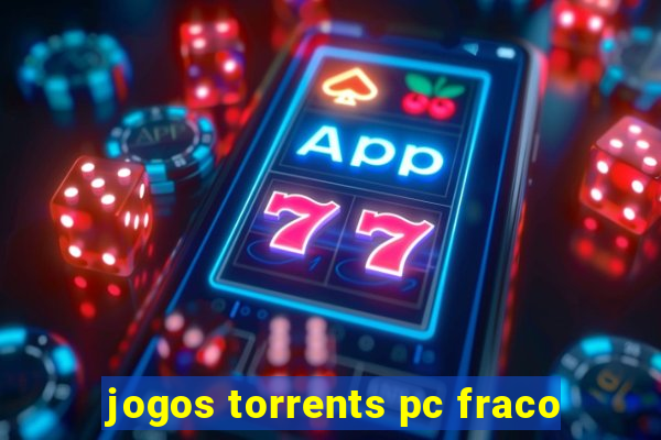 jogos torrents pc fraco